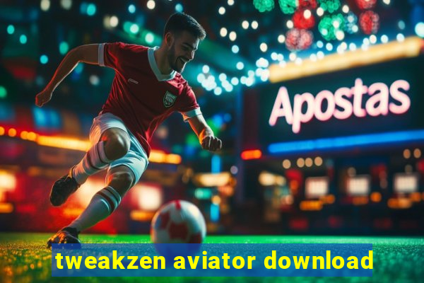 tweakzen aviator download